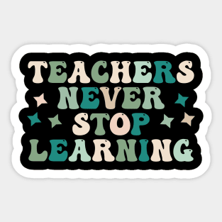 Teachers never stop learning Sticker